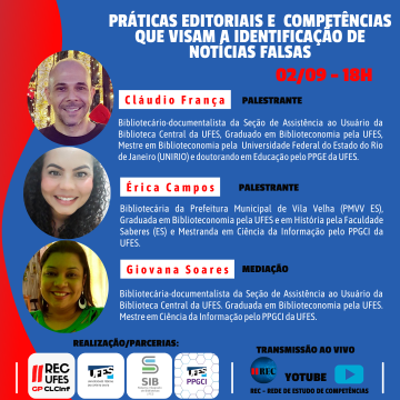 Banner digital, fundo azul escuro. No topo o tema doPráticas editoriais e competências que visam a identificação de notícias falsas, abaixo e a direita a data 02/09 e horário 18h; no canto a esquerda as imagens dos rostos dos palestrantes na ordem Claudio França, Erica Campos e Giovana Soares, todos sorrindo. ao lado de cada imagem está uma breve descrição do currículo de cada um deles.