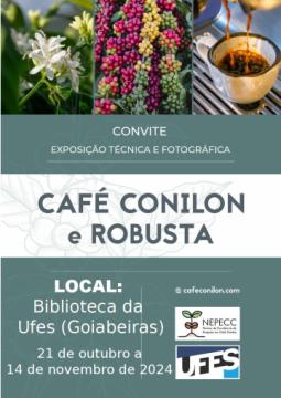 Cartaz exposição, no topo três fotos, uma da flor da plantação de café, ao centro galhos de de café com grãos nas colorações vermelho, amarelo e verde, e ao lado a foto de uma xicara de café, no centro abaixo convite com o nome da exposição, café conilon e robusta, abaixo local Biblioteca Central da Ufes de 21/10 a 14/11/2024